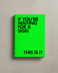 If You're Waiting for a Sign, This Is It